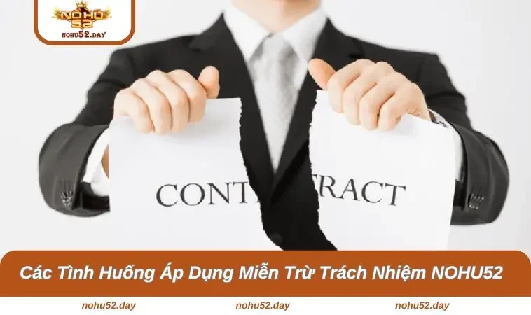 cac tinh huong ap dung mien tru trach nhiem Các tình huống áp dụng trong miễn trừ trách nhiệm NOHU52