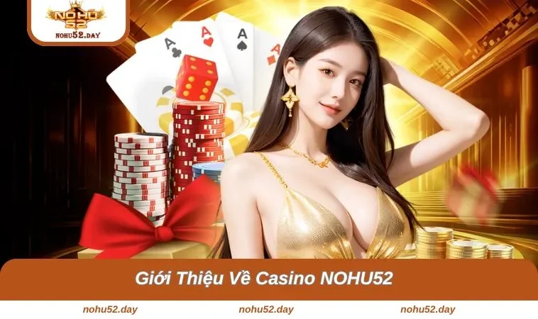 casino nohu52 1 Giới thiệu về sảnh NOHU52