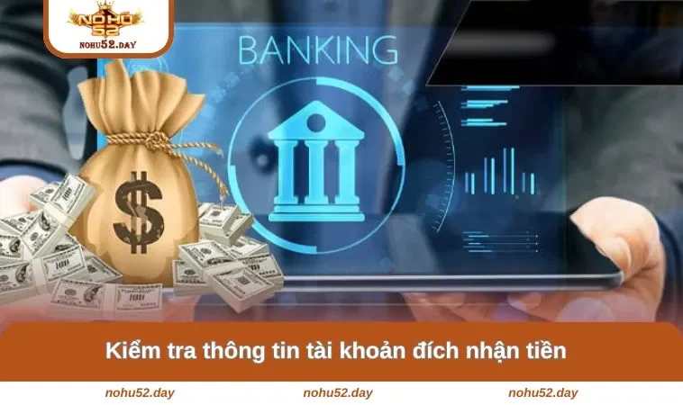 kiem tra thong tin tai khoan dich nhan tien Kiểm tra thông tin tài khoản đích nhận tiền