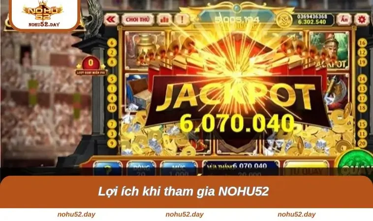 loi ich khi tham gia nohu52 Các ích lợi khi tham gia