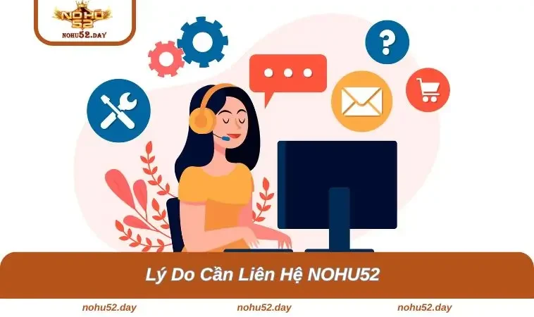 ly do can lien he nohu52 Các lý do nên liên lạc với cổng game