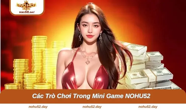 mini game nohu52 2 Những trò siêu hấp dẫn tại cổng game này